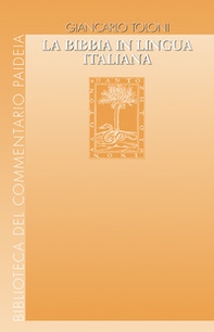 La Bibbia in lingua italiana. Uomini e passioni, vicende di testi e di edizioni - Librerie.coop