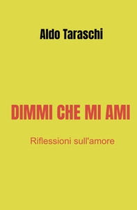 Dimmi che mi ami. Riflessioni sull'amore - Librerie.coop