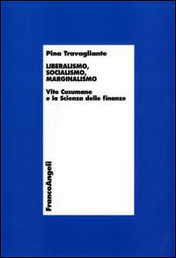 Liberalismo, socialismo, marginalismo. Vito Cusumano e la scienza delle finanze - Librerie.coop Liberalismo, socialismo, marginalismo. Vito Cusumano e la scienza delle finanze - Librerie.coop
