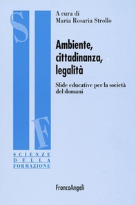 Ambiente, cittadinanza, legalità. Sfide educative per la società del domani - Librerie.coop