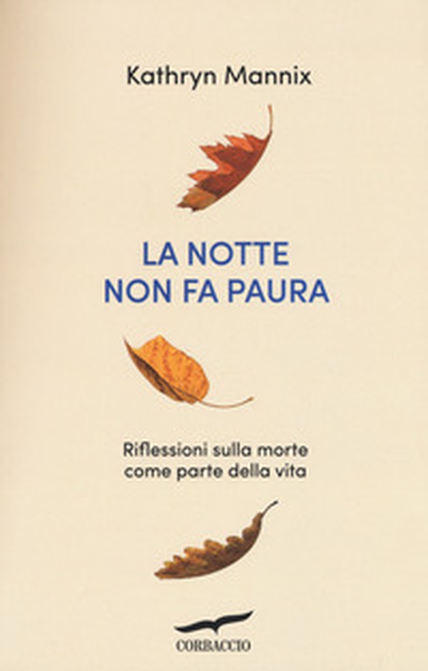 La notte non fa paura. Riflessioni sulla morte come parte della vita - Librerie.coop La notte non fa paura. Riflessioni sulla morte come parte della vita - Librerie.coop
