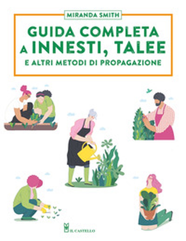 Guida completa a innesti, talee e ad altri metodi di propagazione - Librerie.coop Guida completa a innesti, talee e ad altri metodi di propagazione - Librerie.coop