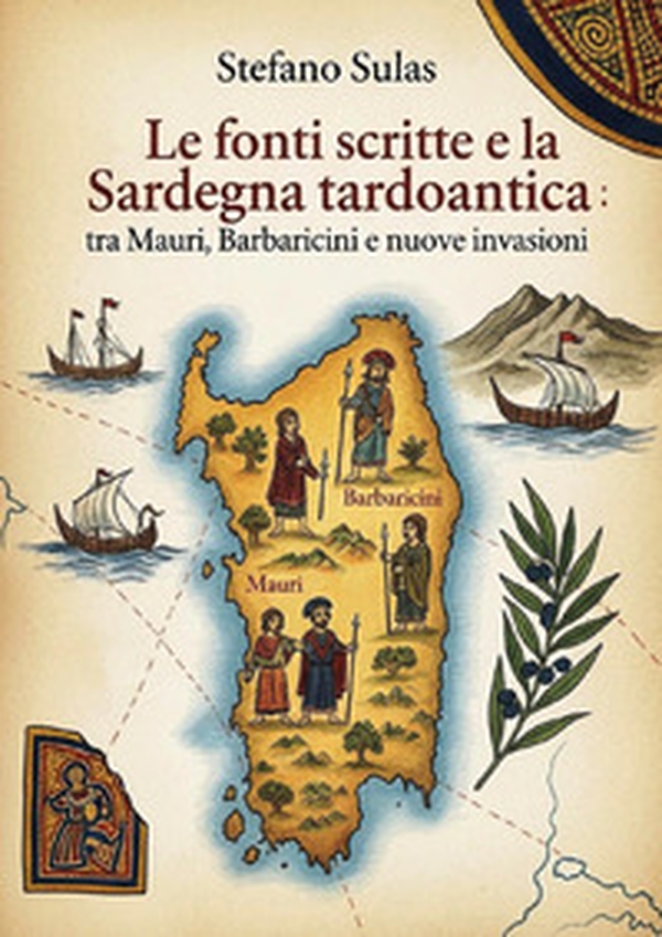 Le fonti scritte e la Sardegna tardoantica - Librerie.coop Le fonti scritte e la Sardegna tardoantica - Librerie.coop