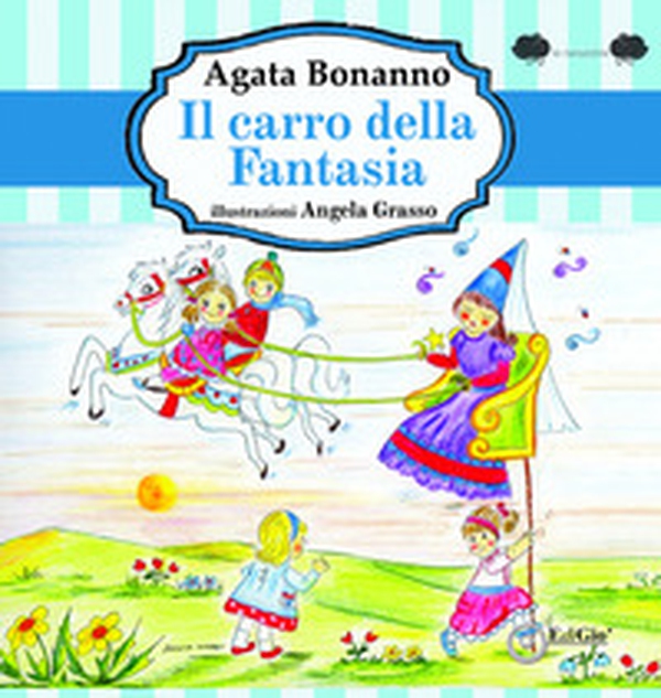 Il carro della fantasia - Librerie.coop Il carro della fantasia - Librerie.coop