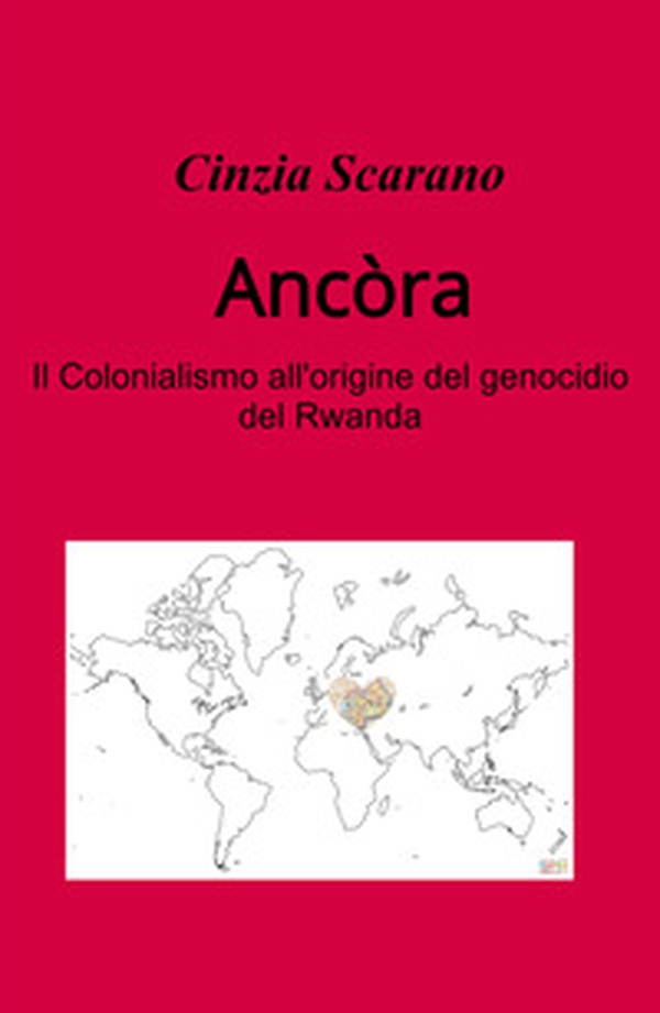 Ancòra. Come si e arrivati al genocidio del Rwanda - Librerie.coop Ancòra. Come si e arrivati al genocidio del Rwanda - Librerie.coop
