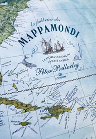 La fabbrica dei mappamondi. Storia curiosa di un'arte antica - Librerie.coop