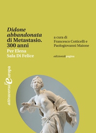«Didone abbandonata» di Metastasio. 300 anni. Per Elena Sala Di Felice - Librerie.coop