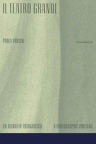 Il Teatro Grande. Un ritratto fotografico-A photographic portrait - Librerie.coop