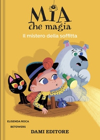 Il mistero della soffitta. Mia che magia - Librerie.coop Il mistero della soffitta. Mia che magia - Librerie.coop
