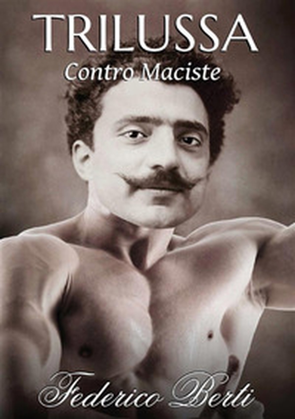 Trilussa contro Maciste. Testo romanesco e italiano - Librerie.coop Trilussa contro Maciste. Testo romanesco e italiano - Librerie.coop