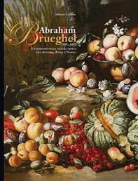 Abraham Brueghel 1631-1697. Un maestro della pittura morta fra Anversa, Roma e Napoli. Ediz. italiana e inglese - Librerie.coop Abraham Brueghel 1631-1697. Un maestro della pittura morta fra Anversa, Roma e Napoli. Ediz. italiana e inglese - Librerie.coop
