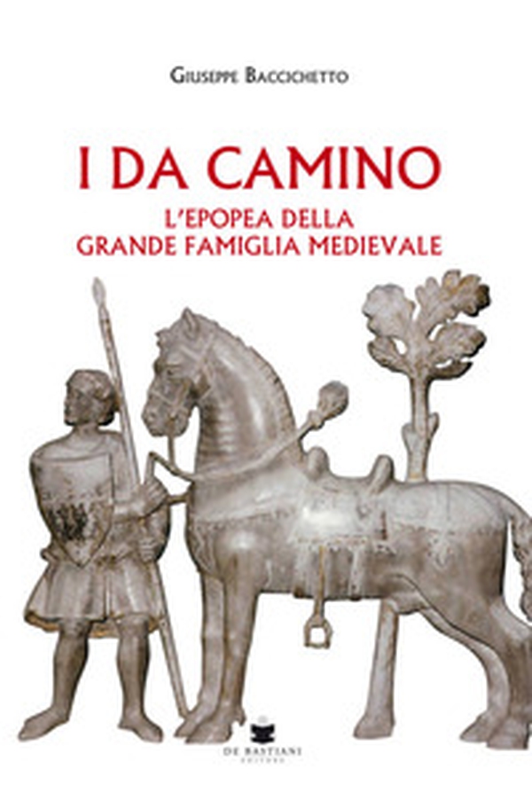 I Da Camino. L'epopea della grande famiglia medievale - Librerie.coop I Da Camino. L'epopea della grande famiglia medievale - Librerie.coop