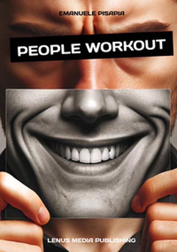 People workout. Il manuale pratico per migliorare le relazioni e la vita di tutti i giorni - Librerie.coop People workout. Il manuale pratico per migliorare le relazioni e la vita di tutti i giorni - Librerie.coop