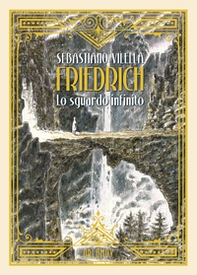 Friedrich. Lo sguardo infinito. Ediz. deluxe - Librerie.coop