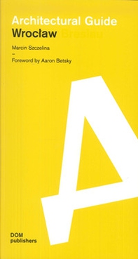 Wroclaw. Architectural guide - Librerie.coop