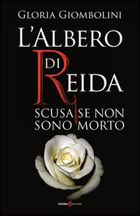 L'albero di Reida. Scusa se non sono morto - Librerie.coop