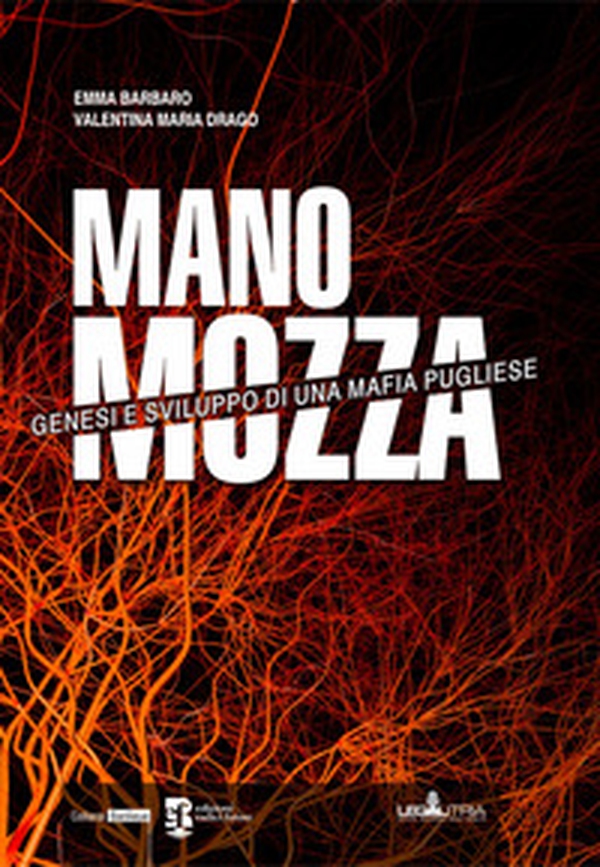 Mano mozza. Genesi e sviluppo di una mafia pugliese - Librerie.coop Mano mozza. Genesi e sviluppo di una mafia pugliese - Librerie.coop