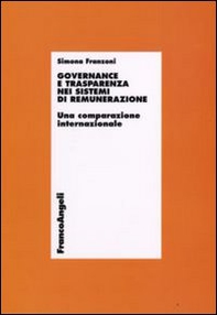 Governance e trasparenza nei sistemi di remunerazione. Una comparazione internazionale - Librerie.coop Governance e trasparenza nei sistemi di remunerazione. Una comparazione internazionale - Librerie.coop