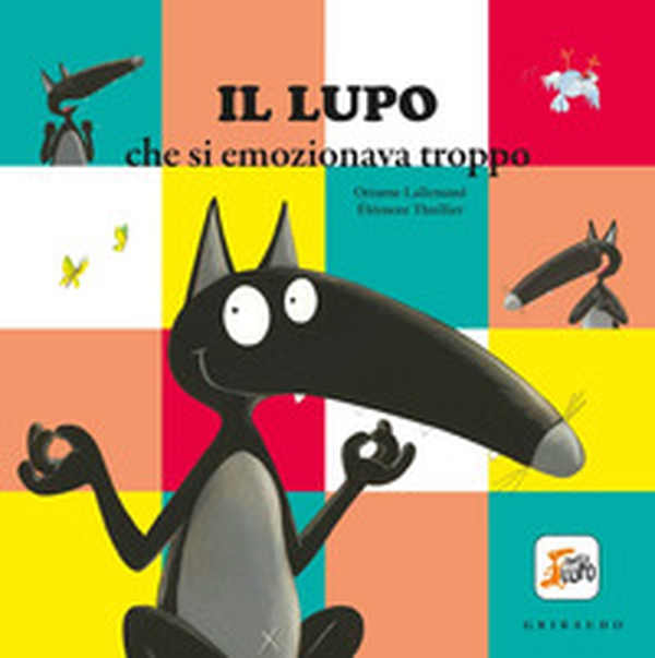 Il lupo che si emozionava troppo. Amico lupo - Librerie.coop Il lupo che si emozionava troppo. Amico lupo - Librerie.coop