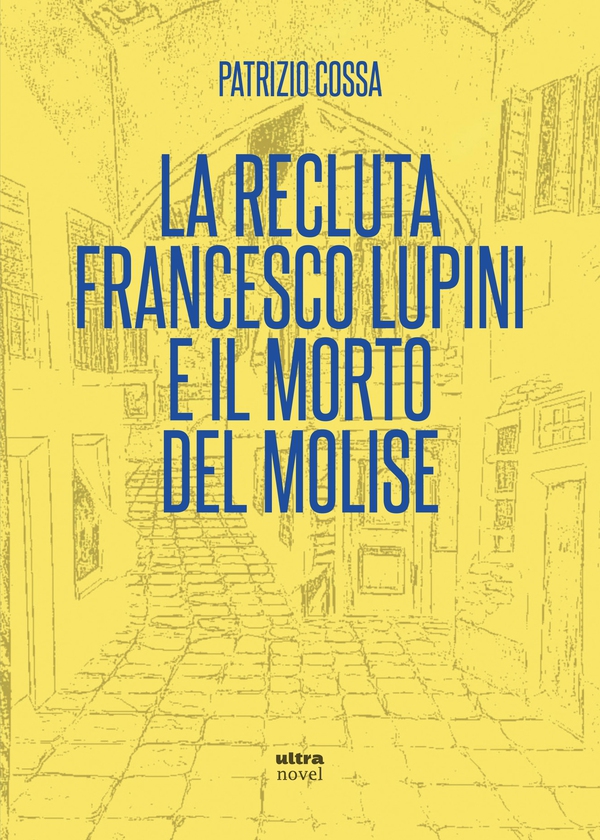 La recluta Francesco Lupini e il morto del Molise - Librerie.coop La recluta Francesco Lupini e il morto del Molise - Librerie.coop