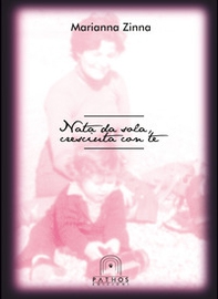 Nata da sola, cresciuta con te - Librerie.coop