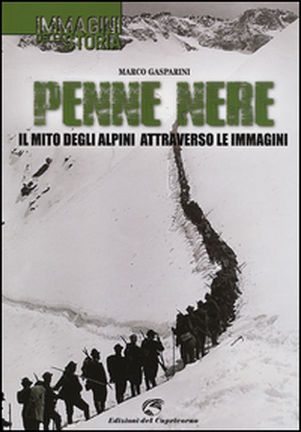 Penne nere. Il mito degli alpini attraverso le immagini - Librerie.coop Penne nere. Il mito degli alpini attraverso le immagini - Librerie.coop