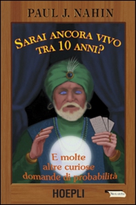 Sarai ancora vivo tra 10 anni? E molte altre curiose domande di probabilità - Librerie.coop