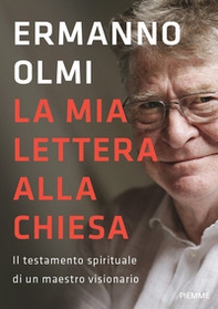 La mia lettera alla Chiesa. Il testamento spirituale di un maestro visionario - Librerie.coop