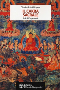 Il chakra sacrale. Sede dell'io personale - Librerie.coop Il chakra sacrale. Sede dell'io personale - Librerie.coop