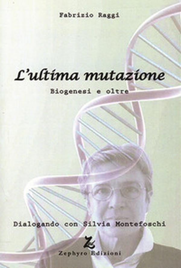 L'ultima mutazione. Biogenesi e oltre - Librerie.coop L'ultima mutazione. Biogenesi e oltre - Librerie.coop