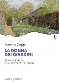La donna dei giardini. Gertrude Jekyll e la libertà della natura - Librerie.coop La donna dei giardini. Gertrude Jekyll e la libertà della natura - Librerie.coop