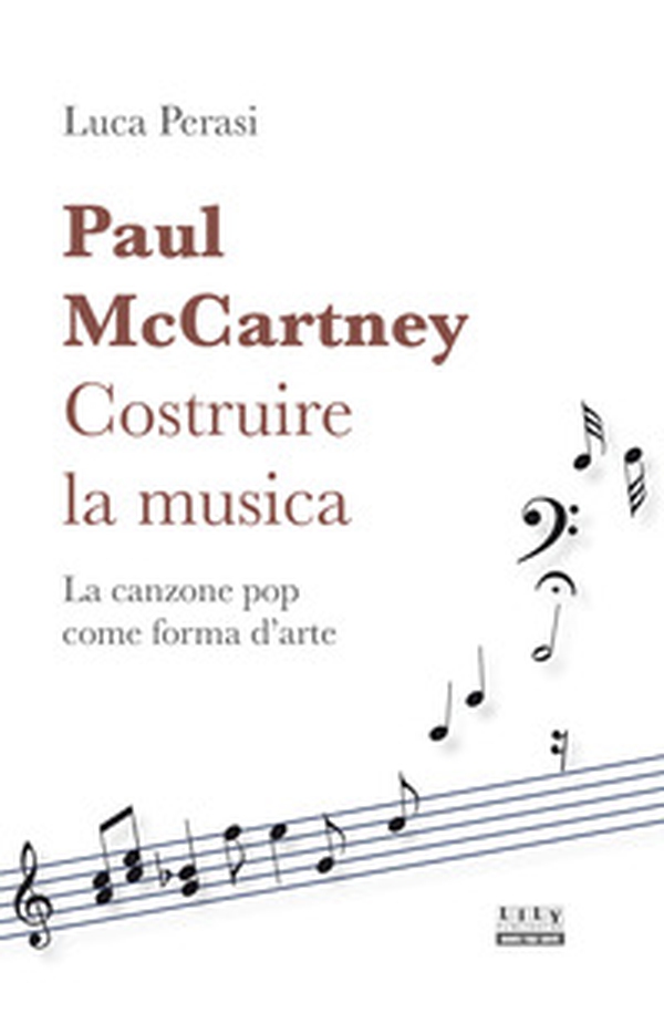 Paul McCartney: costruire la musica. La canzone pop come forma d'arte - Librerie.coop