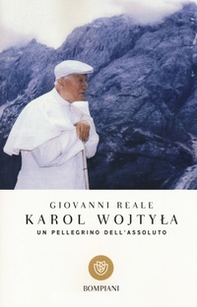 Karol Wojtyla. Un pellegrino dell'assoluto - Librerie.coop Karol Wojtyla. Un pellegrino dell'assoluto - Librerie.coop