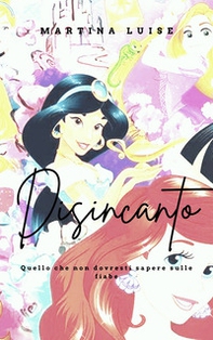 Disincanto. Quello che non dovresti sapere sulle fiabe - Librerie.coop