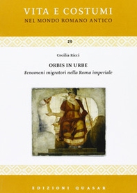 Orbis in urbe. Fenomeni migratori nella Roma imperiale - Librerie.coop