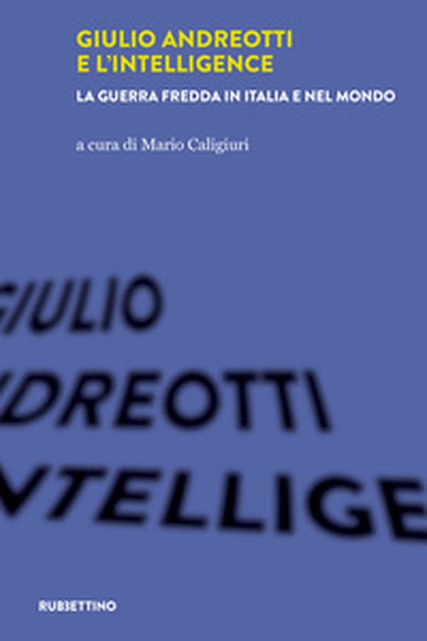 Giulio Andreotti e l'Intelligence. La guerra fredda in Italia e nel mondo - Librerie.coop Giulio Andreotti e l'Intelligence. La guerra fredda in Italia e nel mondo - Librerie.coop
