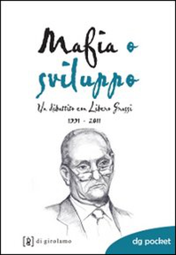 Mafia o sviluppo. Un dibattito con Libero Grassi 1991-2011 - Librerie.coop Mafia o sviluppo. Un dibattito con Libero Grassi 1991-2011 - Librerie.coop