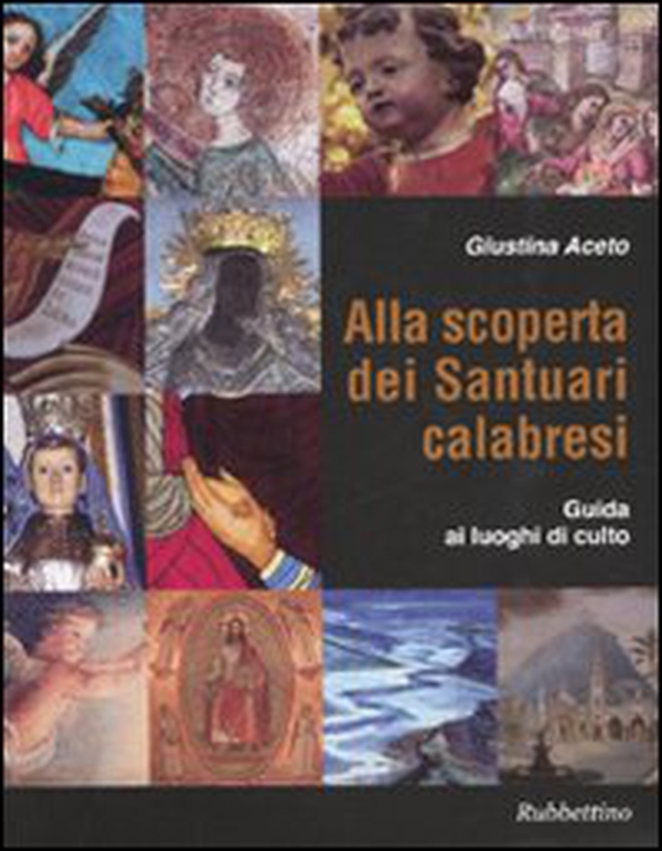 Alla scoperta dei santuari calabresi. Guida ai luoghi di culto - Librerie.coop