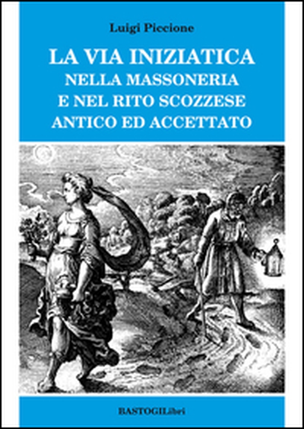 La via iniziatica nella massoneria e nel rito scozzese antico ed accettato - Librerie.coop La via iniziatica nella massoneria e nel rito scozzese antico ed accettato - Librerie.coop