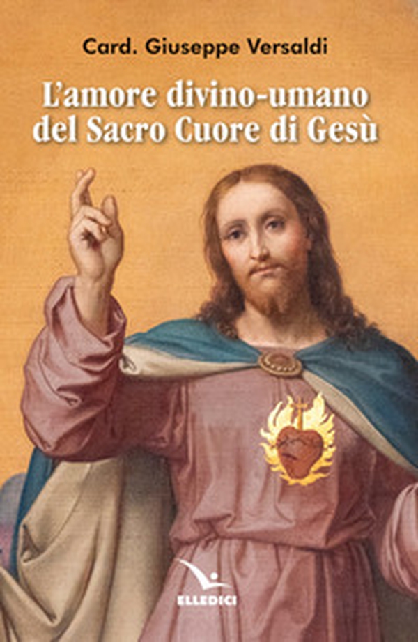 L'amore divino-umano del Sacro Cuore di Gesù - Librerie.coop