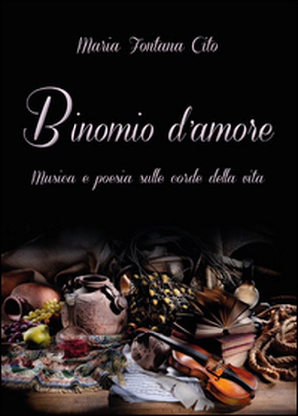 Binomio d'amore. Musica e poesia sulle corde della vita - Librerie.coop Binomio d'amore. Musica e poesia sulle corde della vita - Librerie.coop