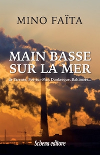 Main basse sur la mer de Tarente, Fos-sur-Mer, Dunkerque, Baltimore - Librerie.coop