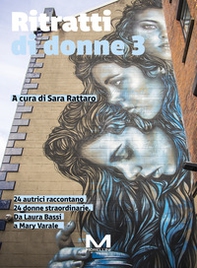 Ritratti di donne 3. 24 autrici raccontano 24 donne straordinarie. Da Laura Bassi a Mary Varale - Librerie.coop