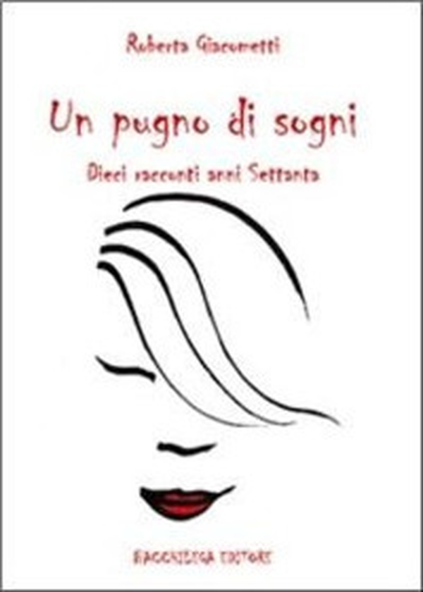 Un pugno di sogni. Dieci racconti anni Settanta - Librerie.coop Un pugno di sogni. Dieci racconti anni Settanta - Librerie.coop