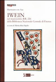 Iwein nel manoscritto b.r. 226 della Biblioteca Nazionale Centrale di Firenze. Testo tedesco a fronte - Librerie.coop