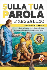 Sulla tua parola. Messalino. Santa Messa quotidiana e letture commentate per vivere la parola di Dio. Luglio-agosto 2021 - Librerie.coop