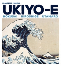 Ukiyo-e. Hokusai, Hiroshige, Utamaro - Librerie.coop