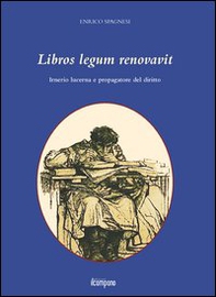 Libros legum renovavit. Irnerio lucerna e propagatore del diritto - Librerie.coop Libros legum renovavit. Irnerio lucerna e propagatore del diritto - Librerie.coop
