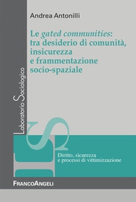 Le gated communities: tra desiderio di comunità, insicurezza e frammentazione socio-spaziale - Librerie.coop Le gated communities: tra desiderio di comunità, insicurezza e frammentazione socio-spaziale - Librerie.coop