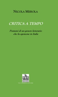 Critica a tempo. Postumi di un genere letterario che fu egemone in Italia - Librerie.coop